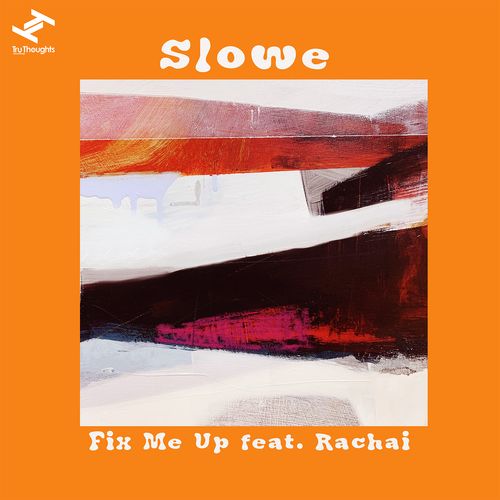 Slowe – Fix me Up (feat. Rachai) [Single]
